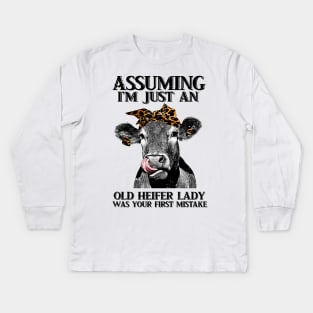 Assuming Im just an old heifer lady was your fist mistake Kids Long Sleeve T-Shirt